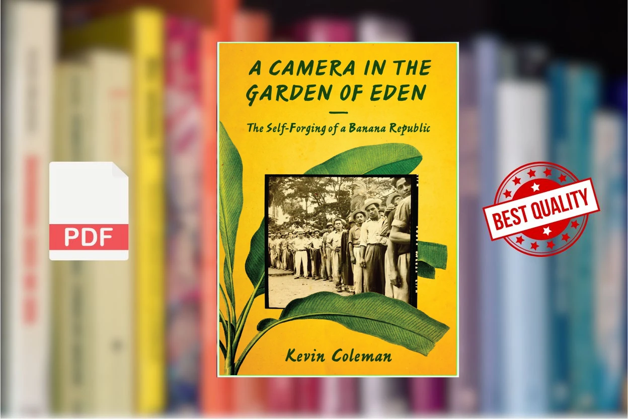 Cover for A Camera in the Garden of Eden. The Self-Forging of a Banana Republic (Kevin Coleman)