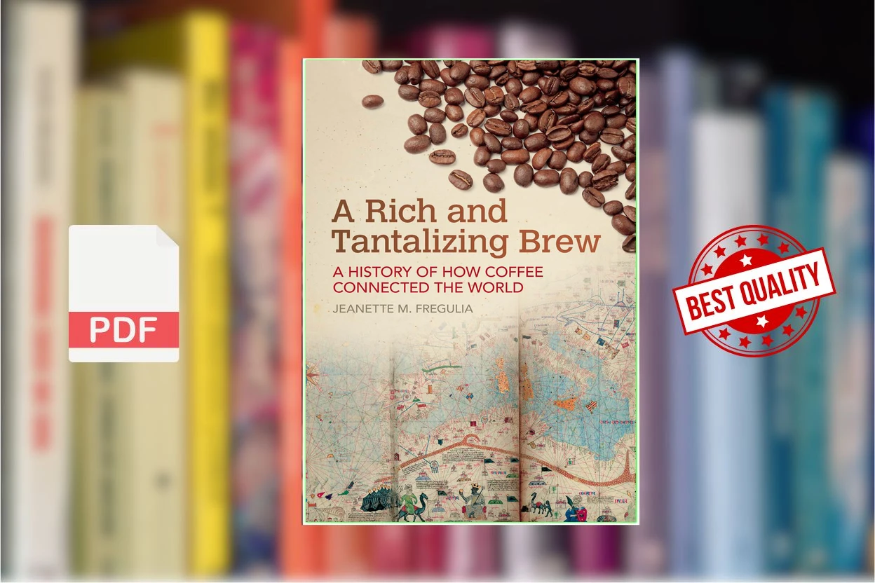 Cover for A Rich and Tantalizing Brew A History of How Coffee Connected the World (Jeanette M. Fregulia)