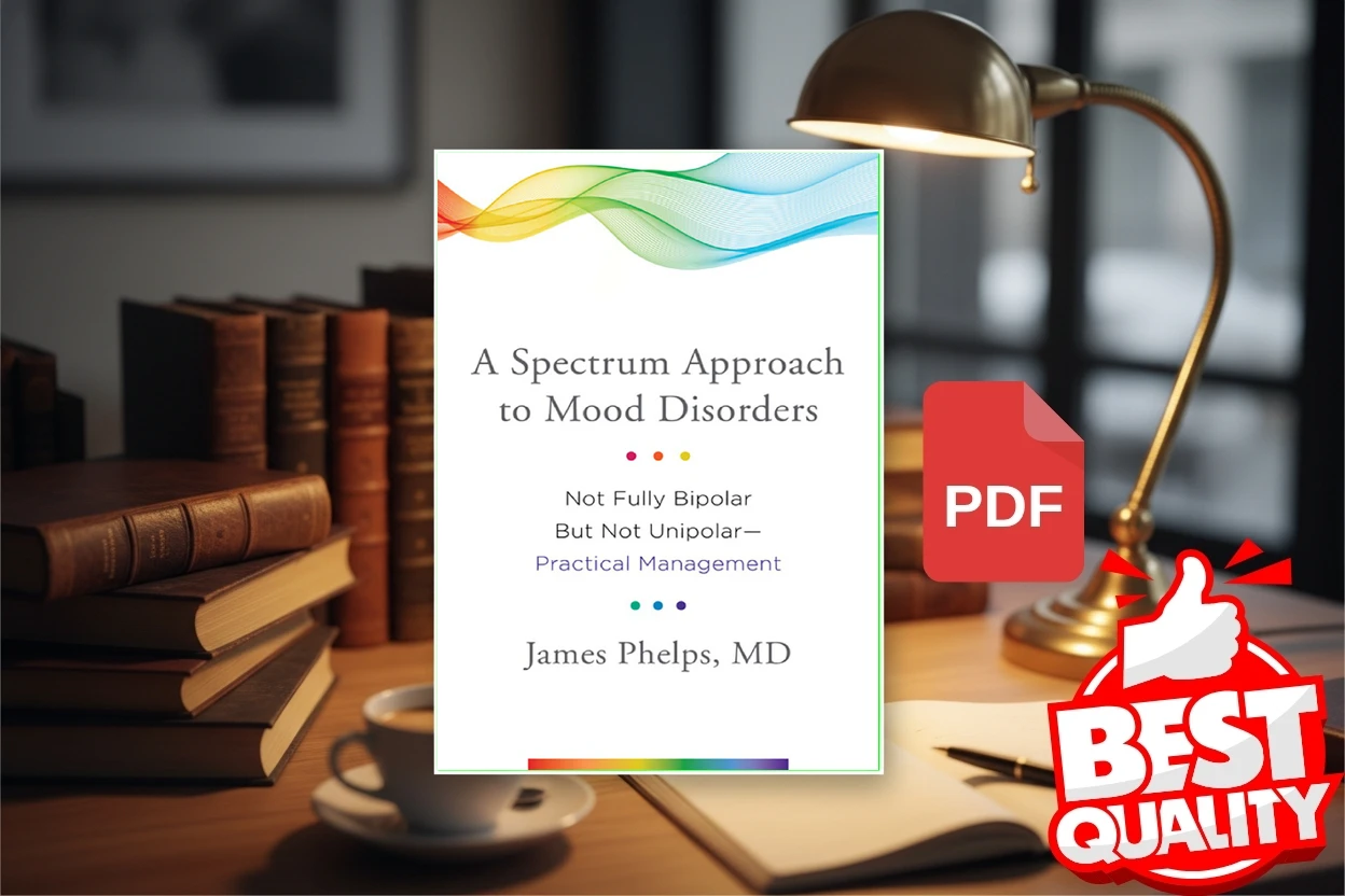 Cover for A Spectrum Approach to Mood Disorders - Not Fully Bipolar But Not Unipolar,Practical Management (James Phelps MD)