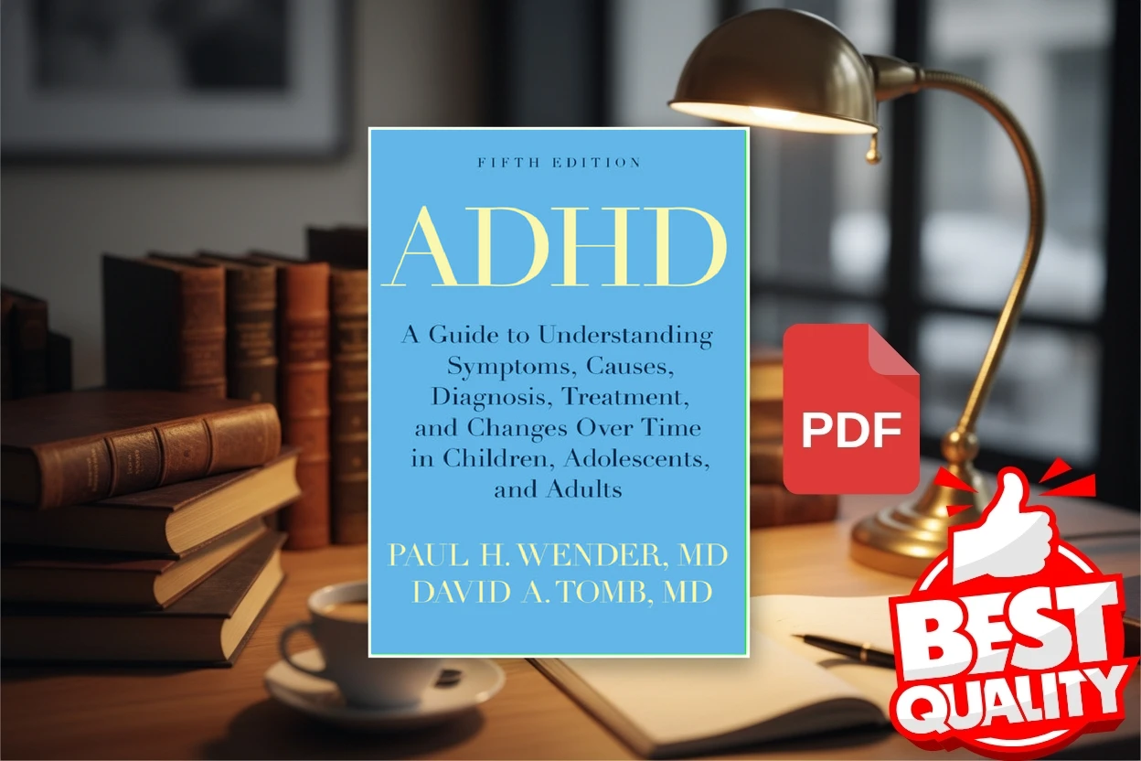Cover for ADHD A Guide to Understanding Symptoms, Causes, Diagnosis, Treatment, and Changes Over Time in Children, Adolescents, and… (Paul H. Wender, David A. Tomb)