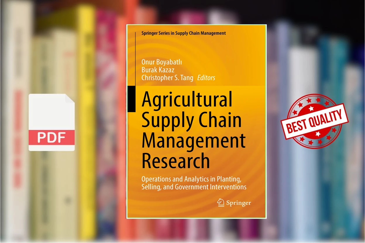 Cover for Agricultural Supply Chain Management Research (Onur Boyabatli,  Burak Kazaz etc.)