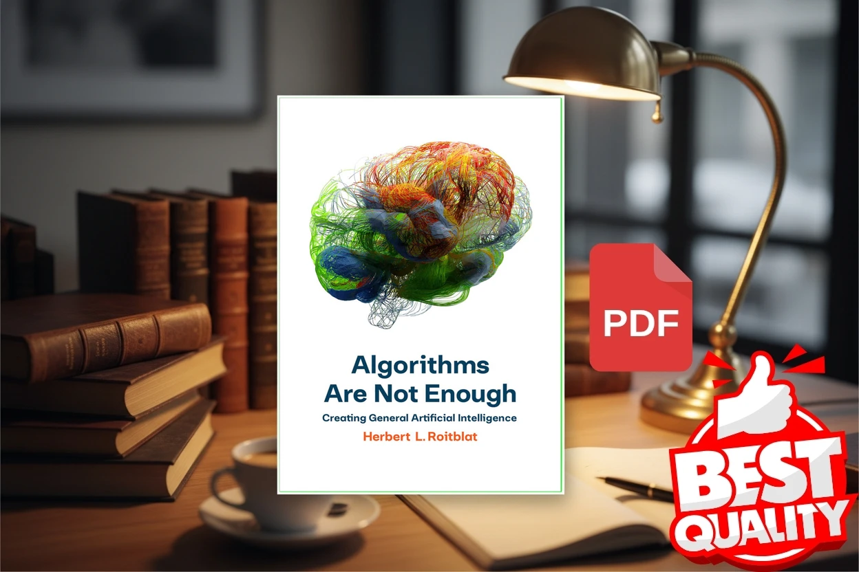 Cover for Algorithms Are Not Enough Creating General Artificial Intelligence (Herbert Roitblat)