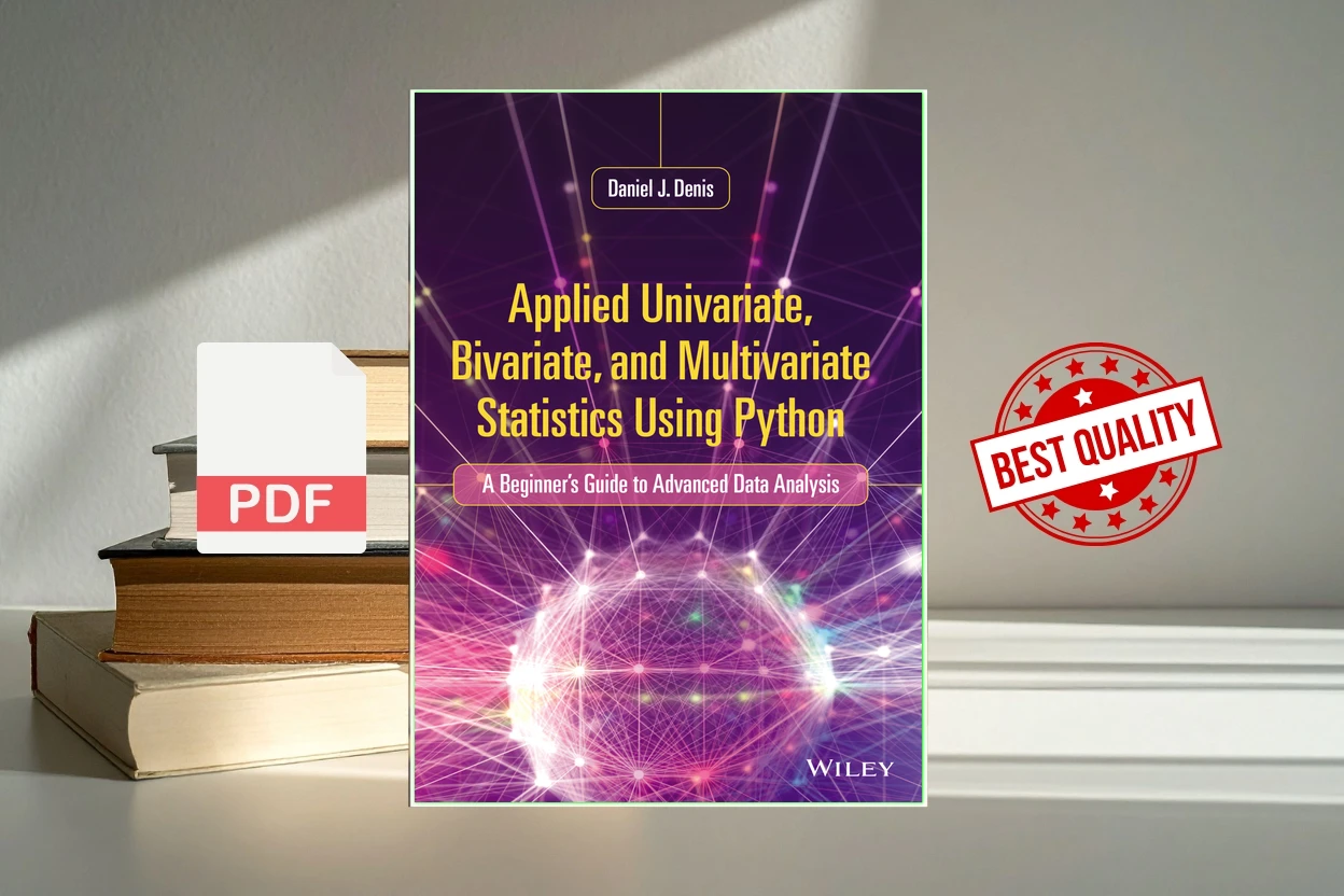 Cover for Applied Univariate, Bivariate, and Multivariate Statistics Using Python A Beginners Guide to Advanced Data Analysis (Daniel J. Denis)