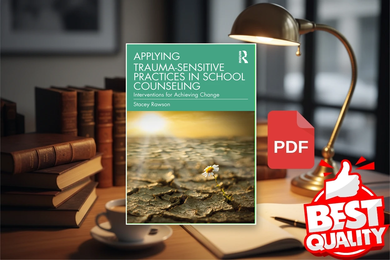 Cover for Applying Trauma-Sensitive Practices in School Counseling  Interventions for Achieving Change (Rawson, Stacey)