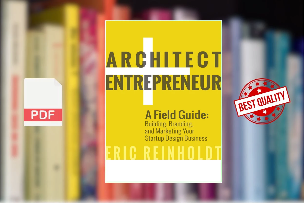 Cover for Architect and Entrepreneur A Field Guide to Building, Branding, and Marketing Your Startup Design Business (Eric W. Reinholdt)