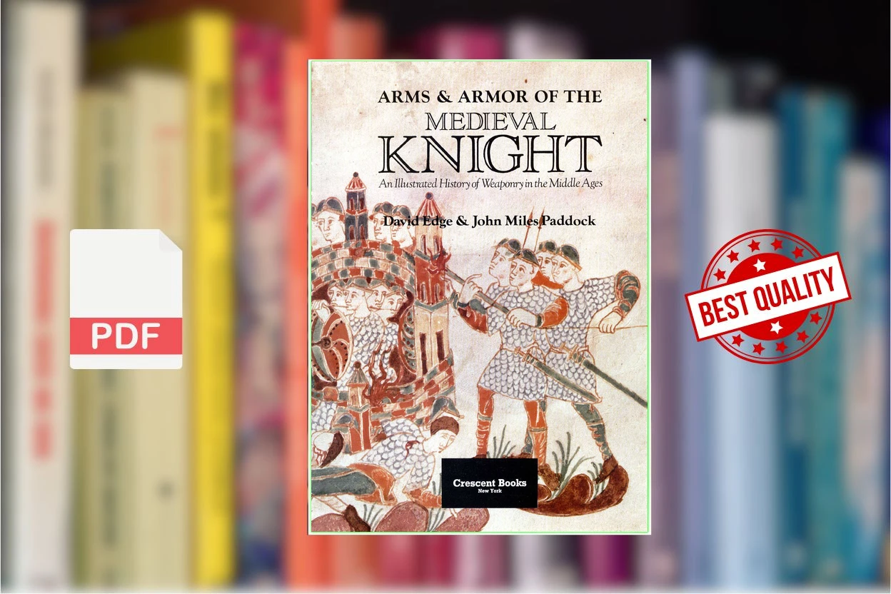 Cover for Arms  Armor of the Medieval Knight An Illustrated History of Weaponry in the Middle Ages (David Edge, John Miles Paddock)