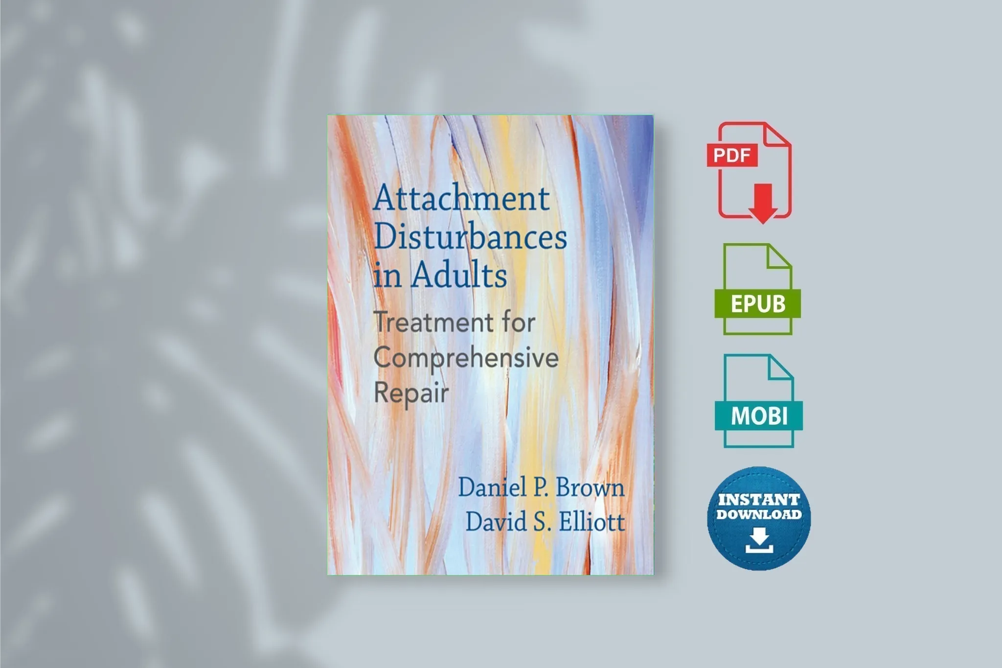 Cover for Attachment Disturbances in Adults Treatment for Comprehensive Repair Daniel P. Brown & David S. Elliott [Ebook]