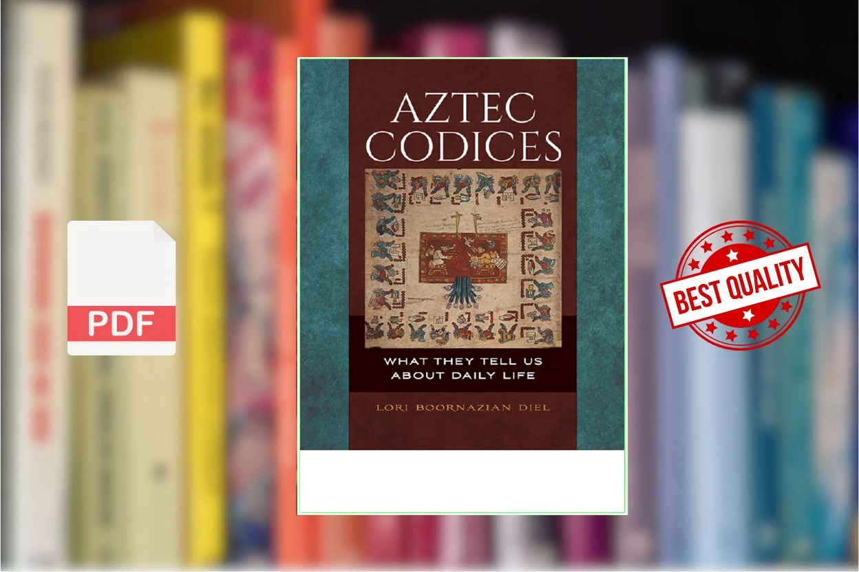 Cover for Aztec Codices What They Tell us About Daily Life (Lori Diel)