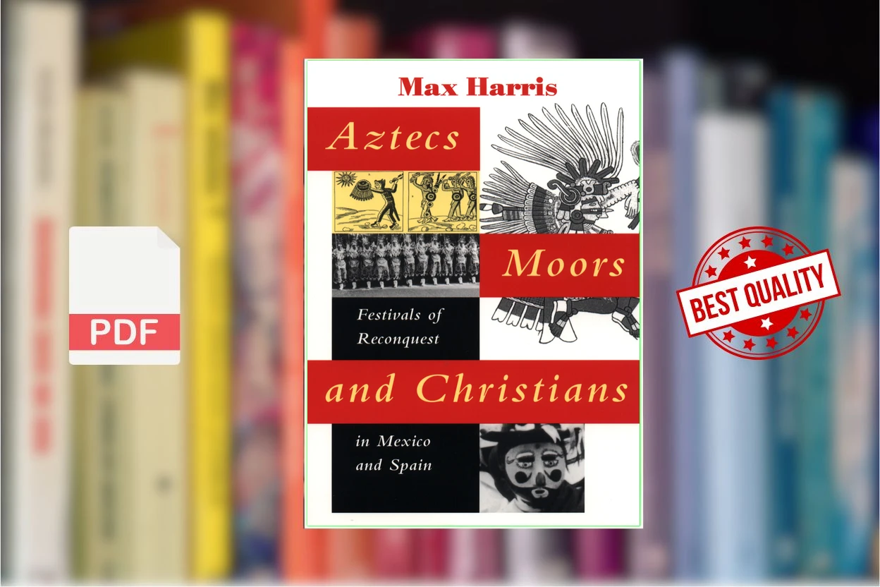 Cover for Aztecs, Moors, and Christians  festivals of reconquest in Mexico and Spain (Max Harris)