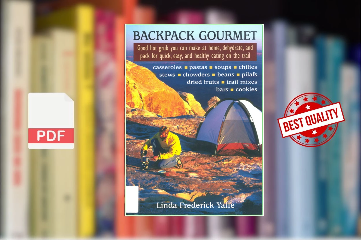 Cover for Backpack Gourmet Good Hot Grub You Can Make at Home, Dehydrate, and Pack for Quick, Easy, and Healthy Eating on the Trail (Linda Frederick Yaffe)