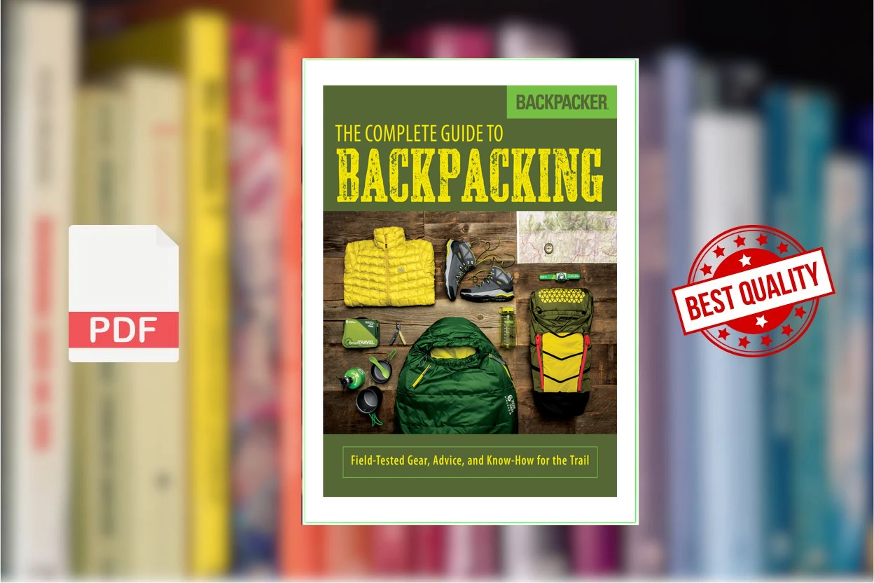 Cover for Backpacker the Complete Guide to Backpacking Field-Tested Gear, Advice, and Know-How for the Trail (John  Burbidge Backpacker Magazine)