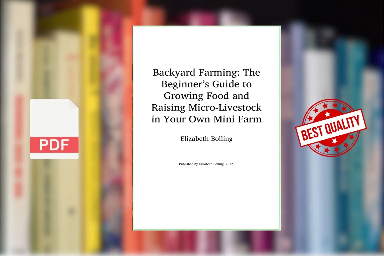 Cover for Backyard Farming The Beginners Guide to Growing Food and Raising Micro-Livestock in Your Own Mini Farm (Elizabeth Bolling)