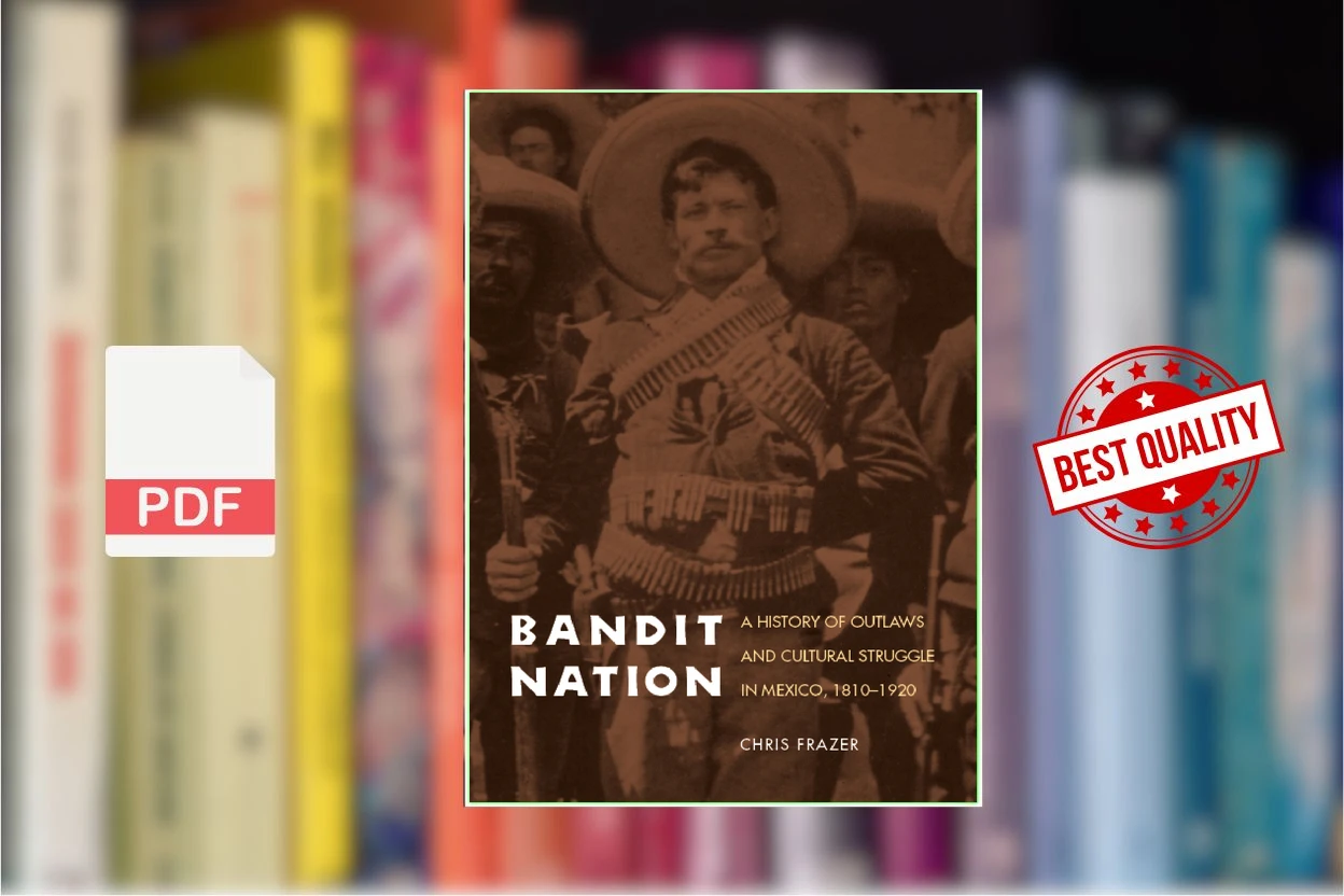 Cover for Bandit Nation - A History of Outlaws and Cultural Struggle in Mexico, 1810-1920 (Chris Frazer)