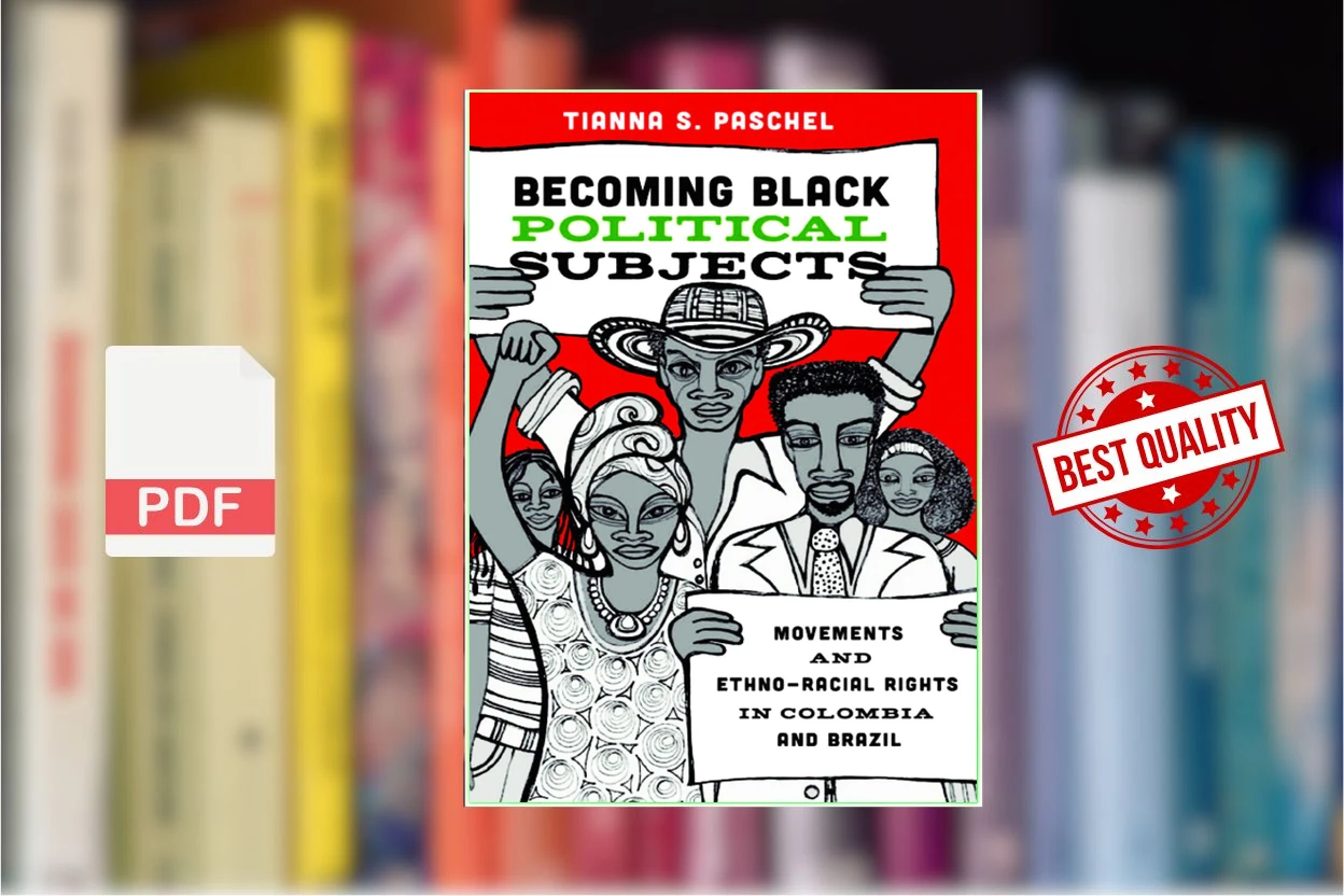 Cover for Becoming Black Political Subjects Movements and Ethno-Racial Rights in Colombia and Brazil (Tianna S. Paschel)
