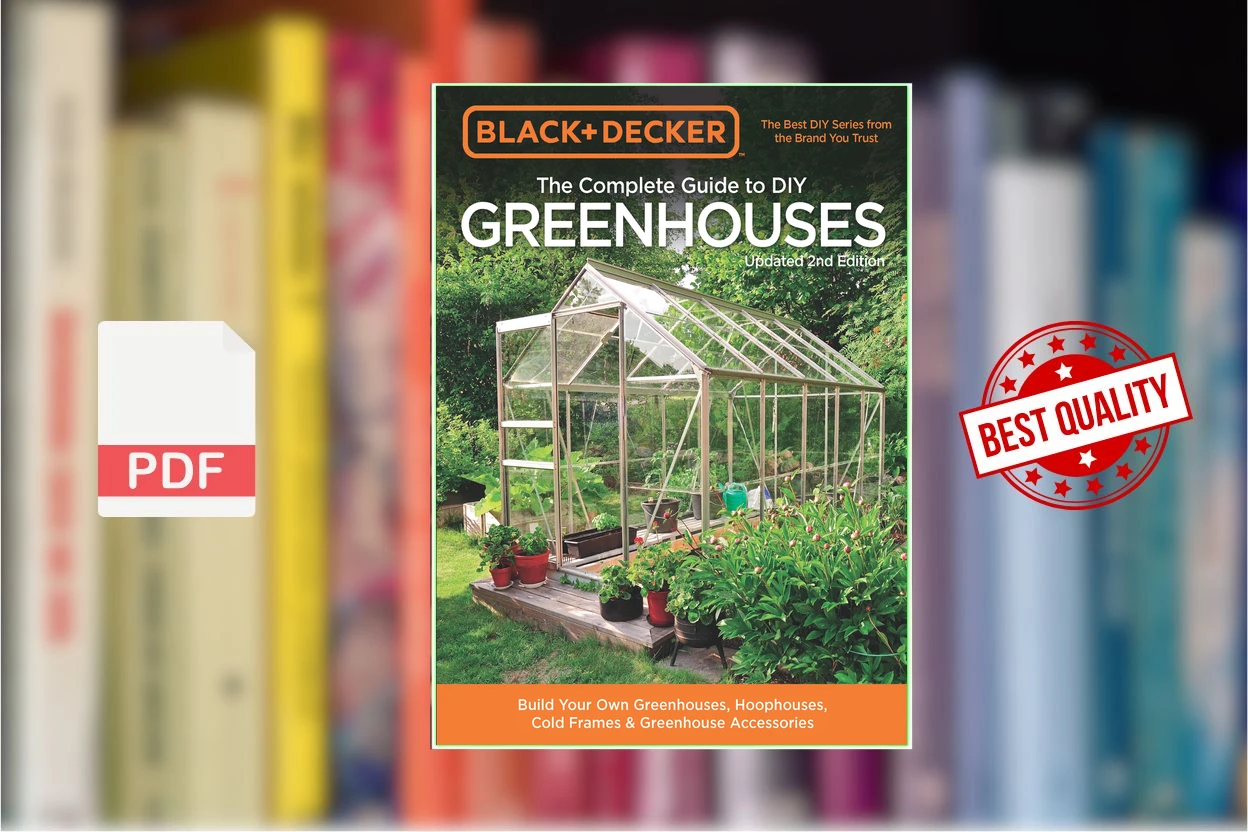 Cover for Black  Decker The Complete Guide to DIY Greenhouses, Updated 2nd Edition Build Your Own Greenhouses, Hoophouses, Cold Frames… (Editors of Cool Springs Press)