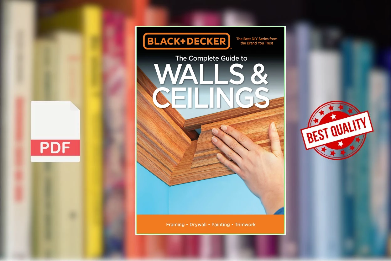Cover for Black  Decker The Complete Guide to Walls  Ceilings Framing - Drywall - Painting - Trimwork (Editors of Cool Springs Press)