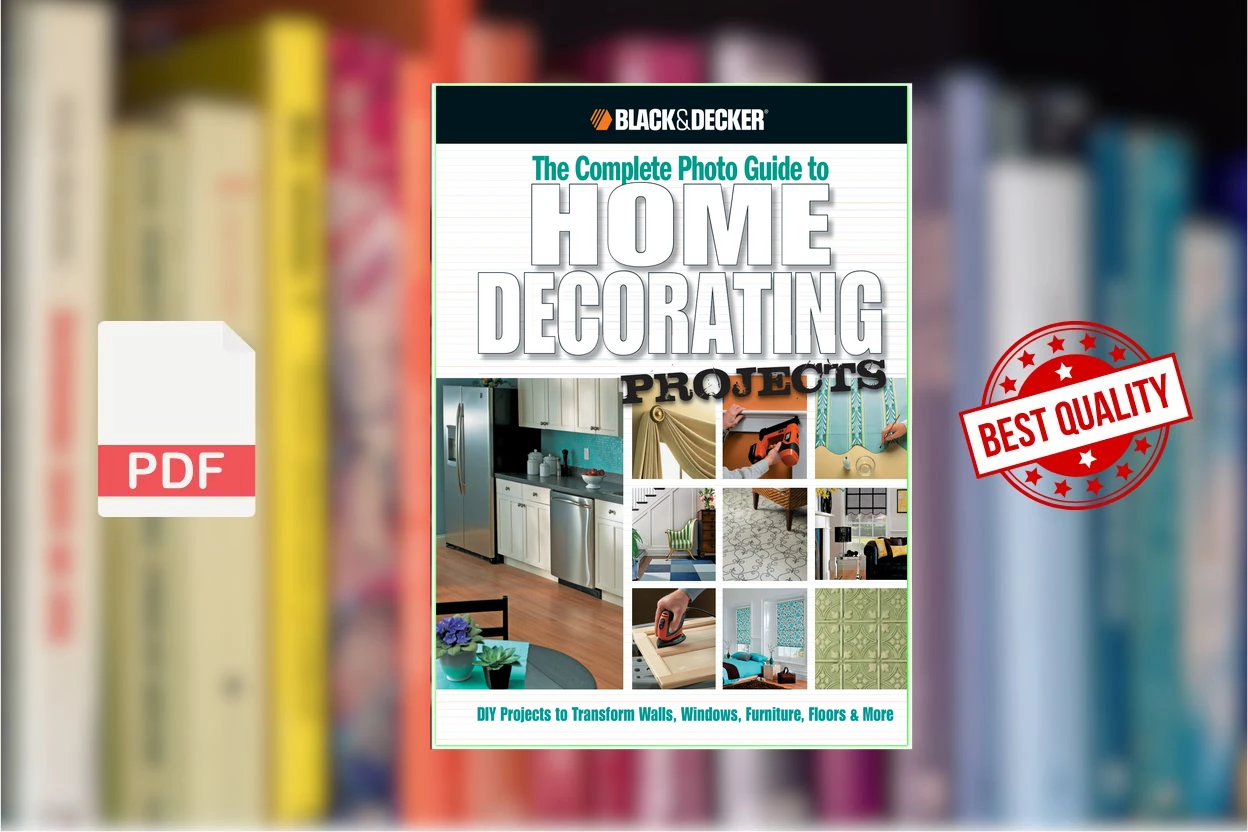 Cover for Black  Decker The Complete Photo Guide to Home Decorating Projects DIY Projects to Transform Walls, Windows, Furniture,… (Editors of CPi)