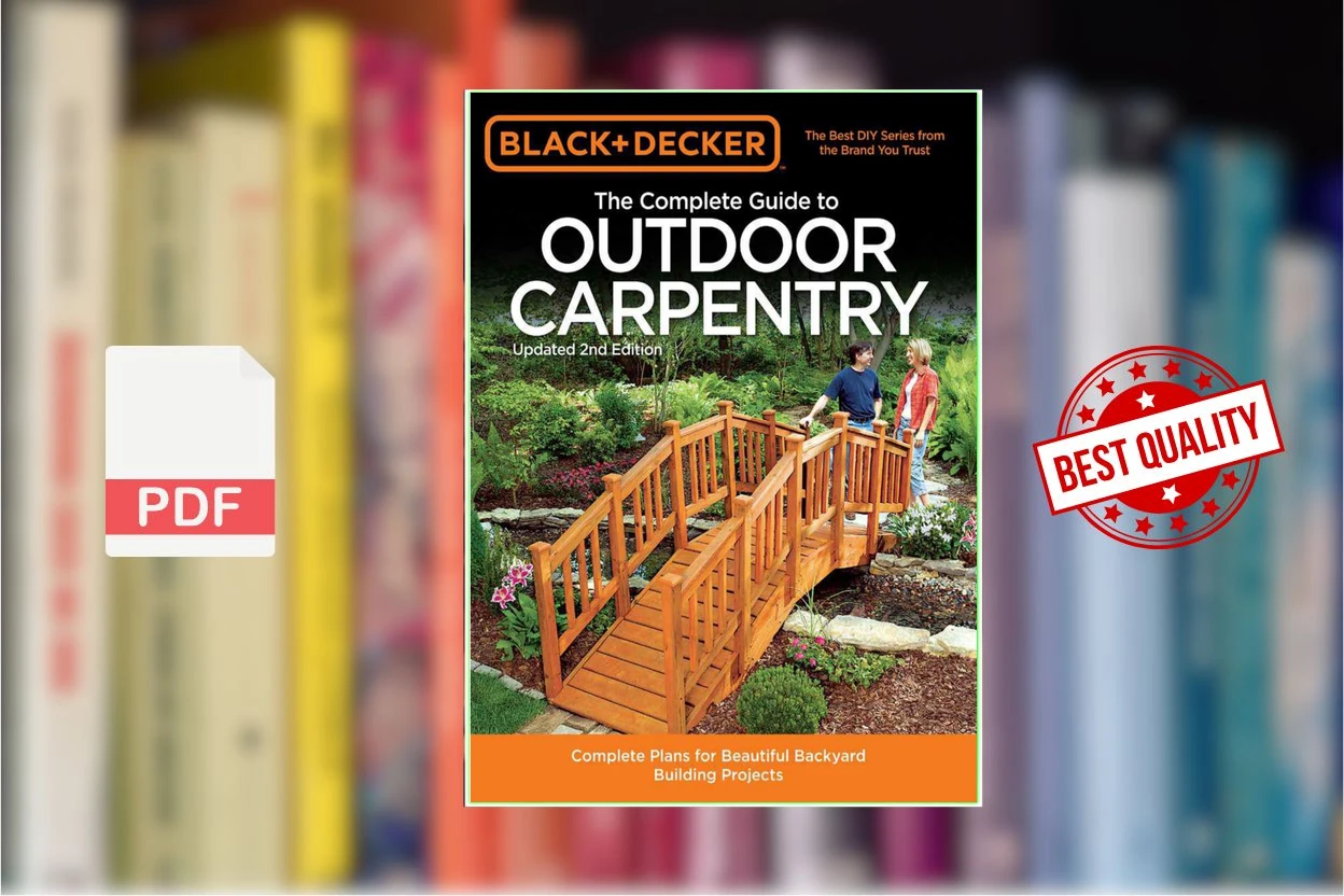 Cover for Black+Decker • The Complete Guide to Outdoor Carpentry, 2nd Edition • Complete Plans for Beautiful Backyard Building Projects (Editors of Cool Springs Press, Black  Decker etc.)