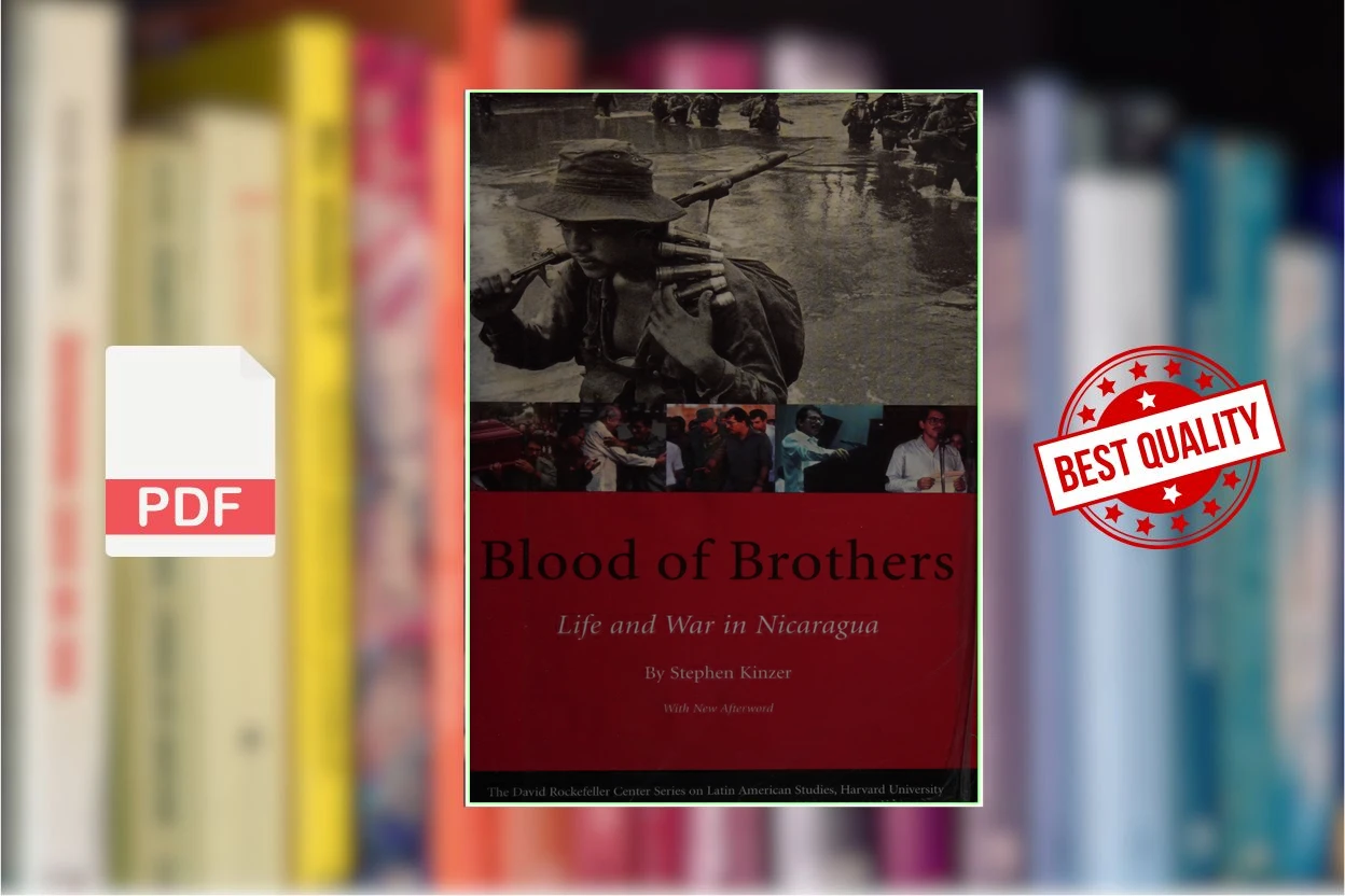 Cover for Blood of Brothers - Life and War in Nicaragua (1991. 2007, new afterword) [LATIN AMERICAN STUDIES] (Stephen Kinzer)