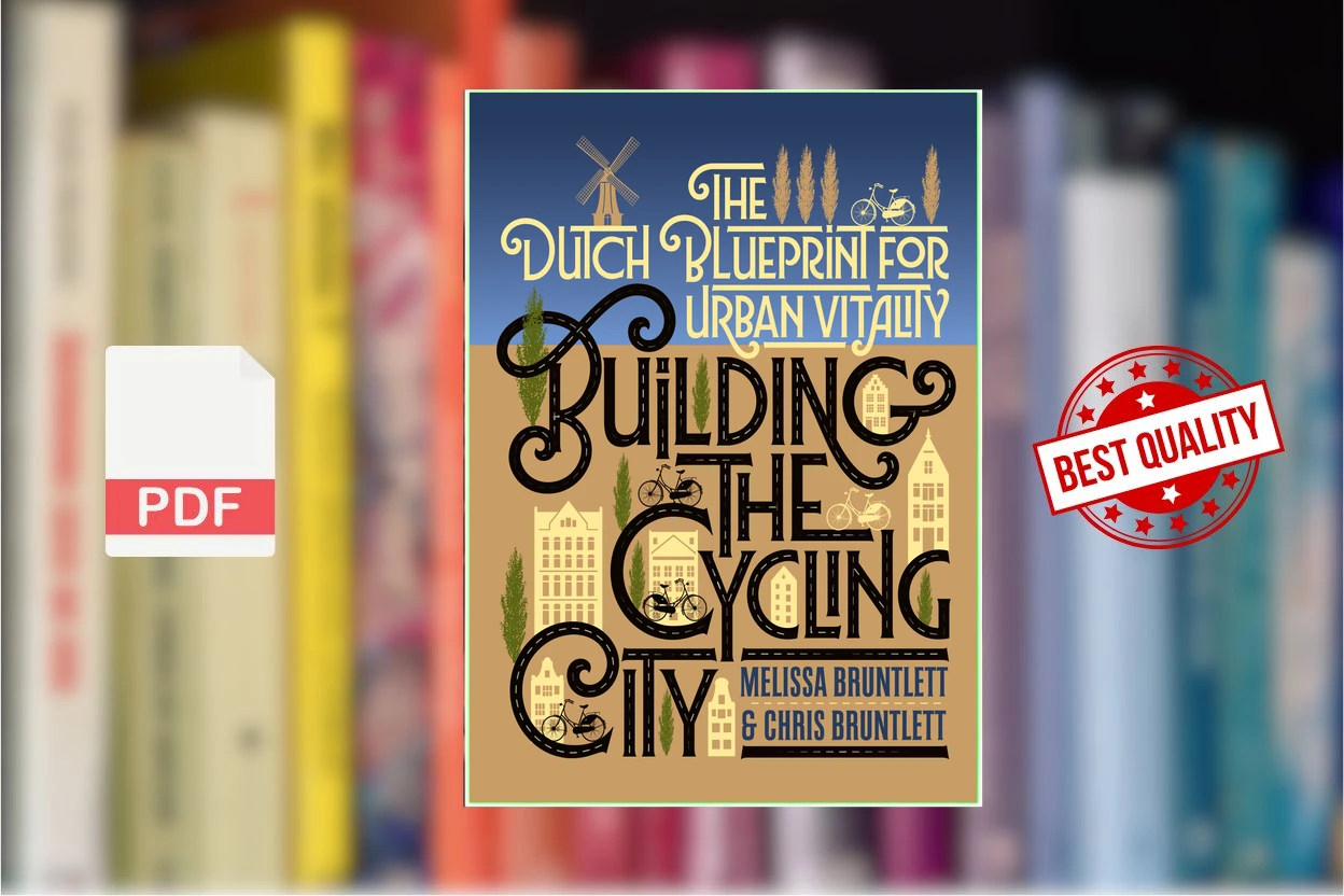 Cover for Building the Cycling City The Dutch Blueprint for Urban Vitality (Melissa Bruntlett, Chris Bruntlett)