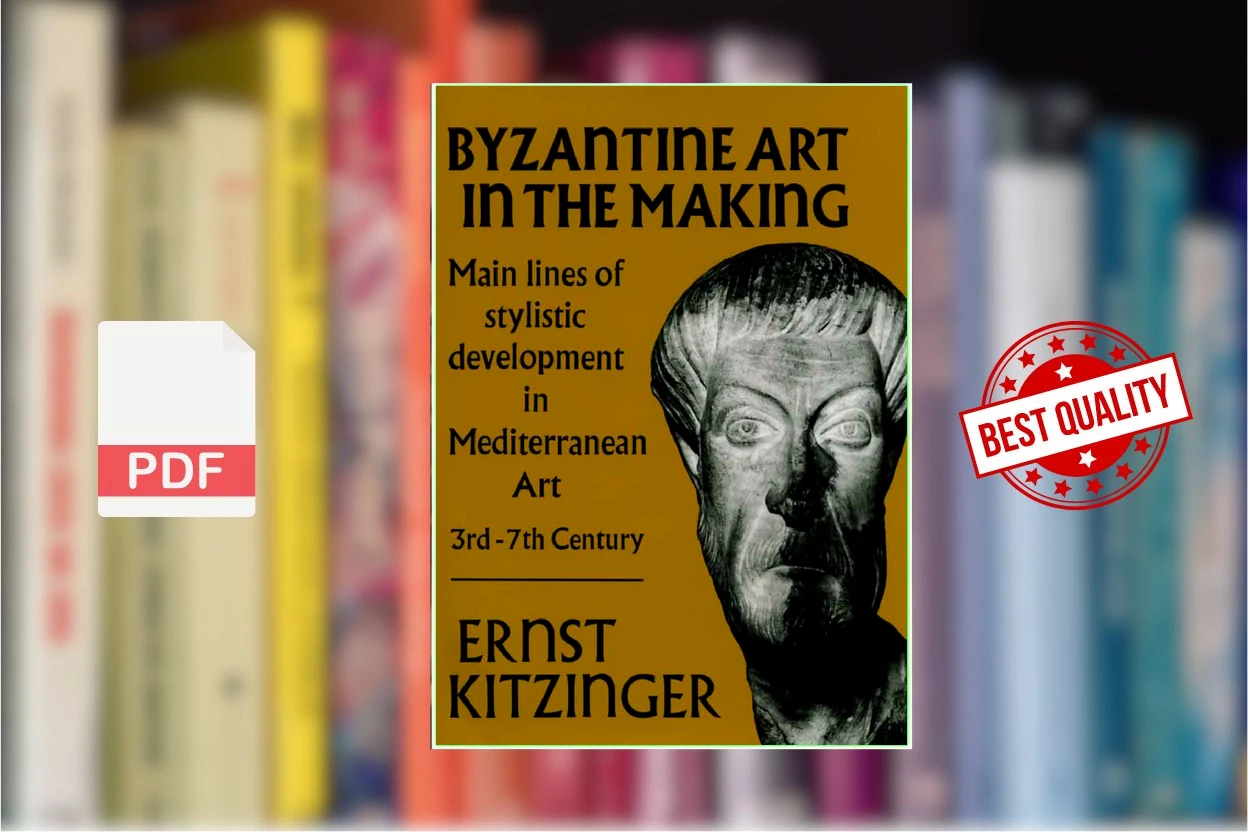 Cover for Byzantine Art in the Making Main Lines of Stylistic Development in Mediterranean Art, 3rd-7th Century (Ernst Kitzinger)