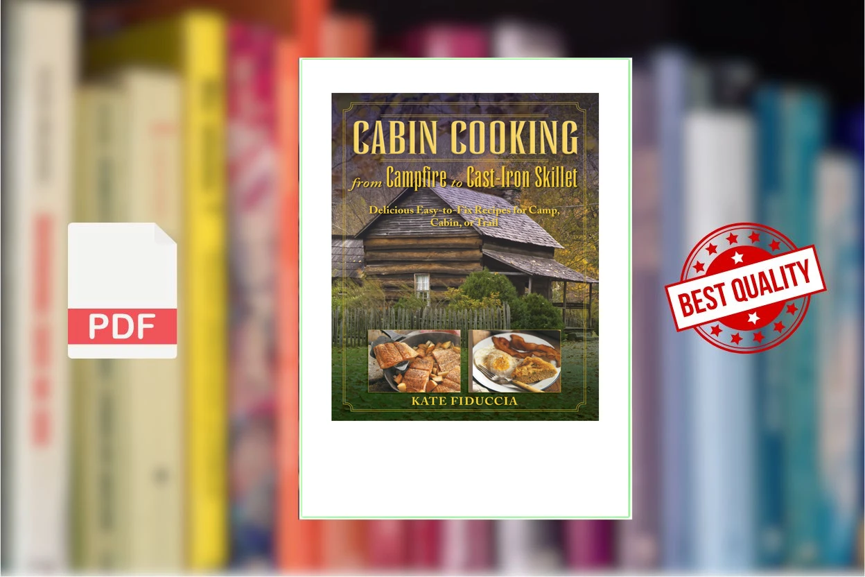 Cover for Cabin Cooking Delicious Cast Iron and Dutch Oven Recipes for Camp, Cabin, or Trail (Fiduccia, Kate)