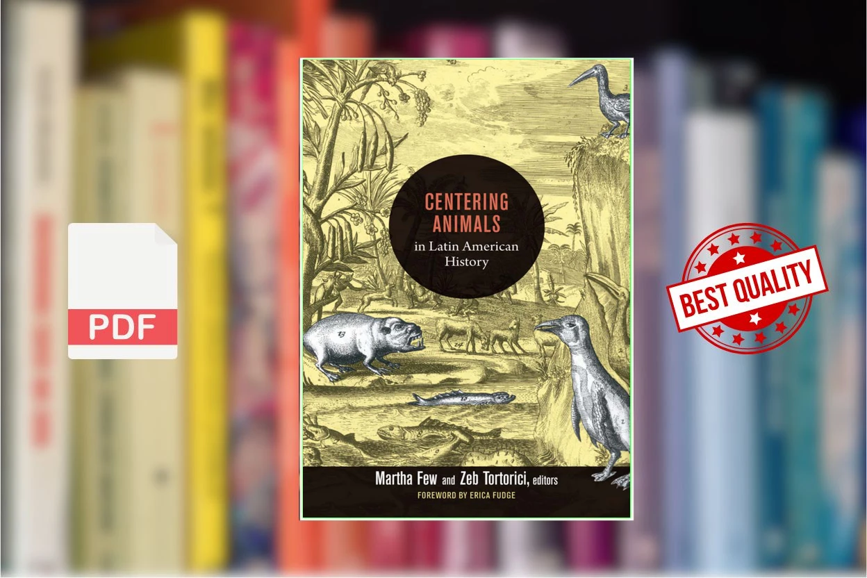 Cover for Centering Animals in Latin American History (Martha Few, Zeb Tortorici (eds.))