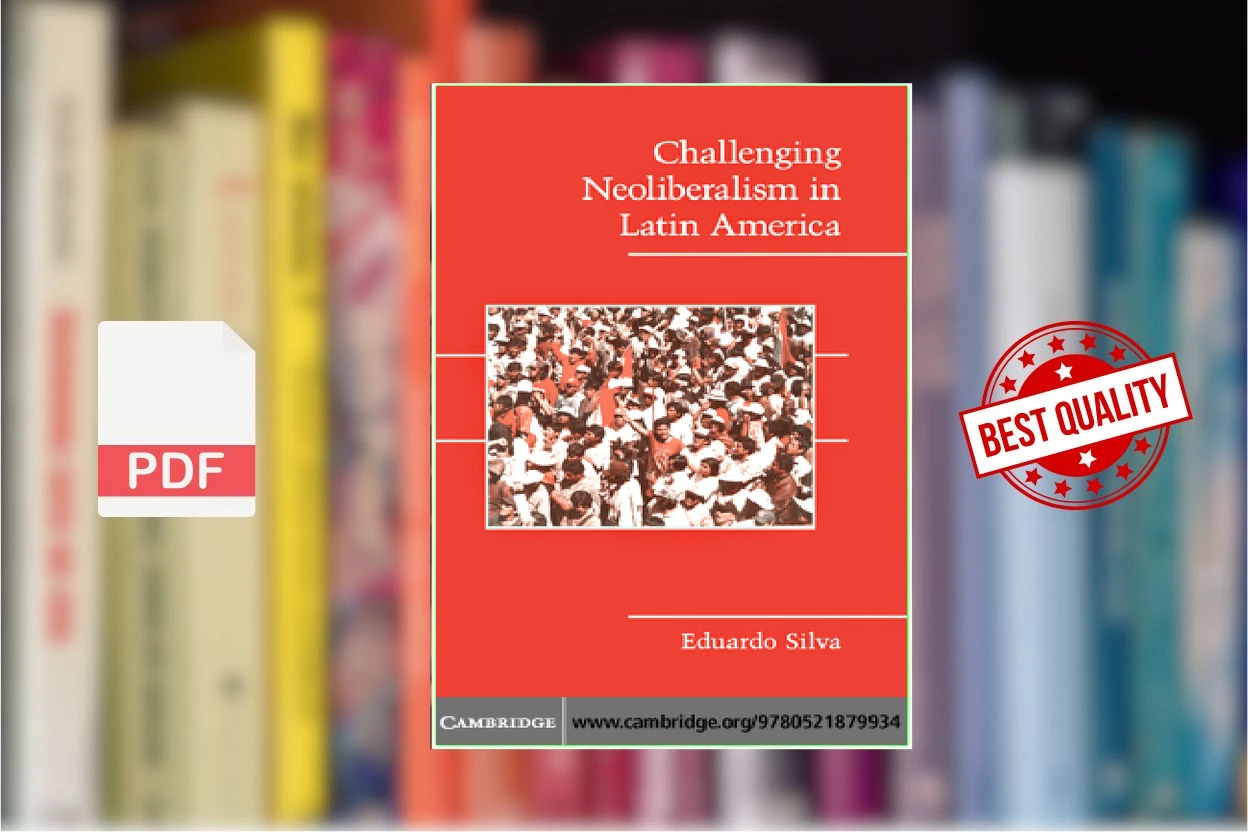 Cover for Challenging Neoliberalism in Latin America (Eduardo Silva)