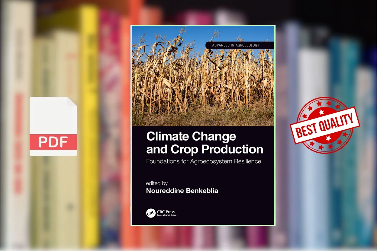 Cover for Climate Change and Crop Production Foundations for Agroecosystem Resilience (Noureddine Benkeblia, (ed.))
