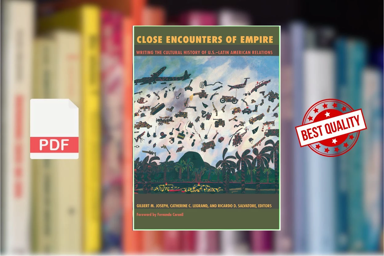 Cover for Close Encounters of Empire Writing the Cultural History of U.S.-Latin American Relations ( etc.)