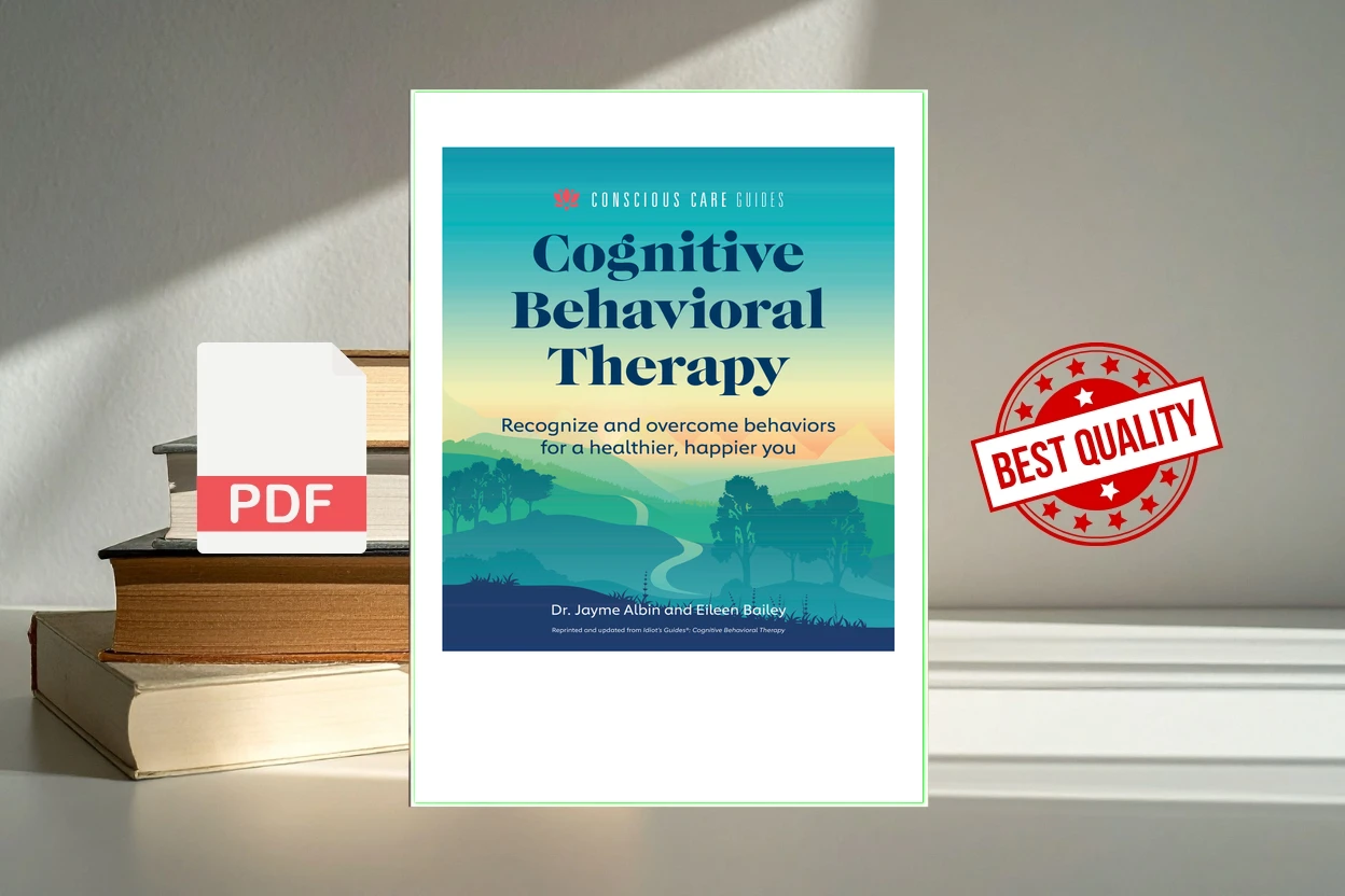 Cover for Cognitive Behavioral Therapy Recognize and Overcome Behaviors for a Healthier, Happier You (Jayme Albin, Eileen Bailey)
