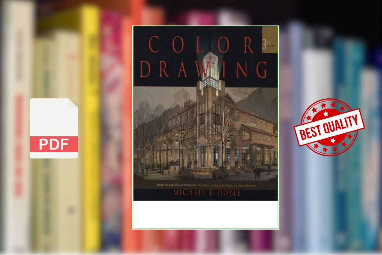Cover for Color Drawing Design Drawing Skills and Techniques for Architects, Landscape Architects, and Interior Designers (Michael E. Doyle)