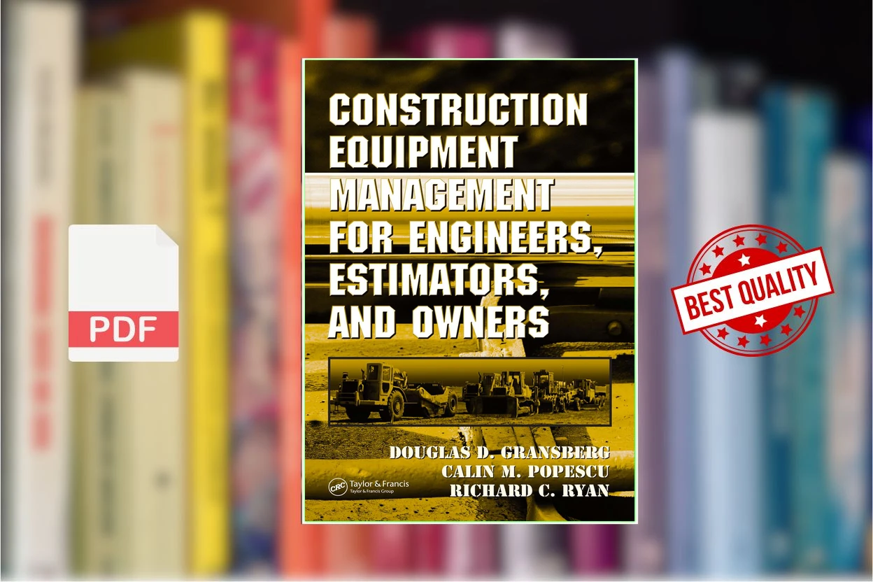Cover for Construction Equipment Management for Engineers Estimators and Owners (Douglas Gransberg, Calin M. Popescu etc.)