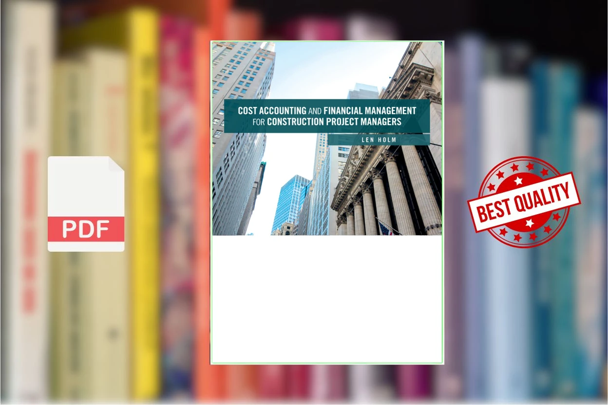 Cover for Cost Accounting and Financial Management for Construction Project Managers (Len Holm)