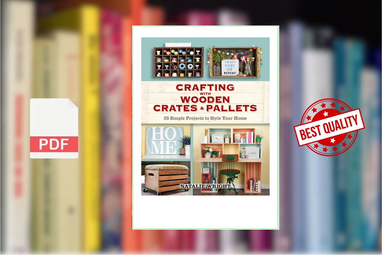 Cover for Crafting with Wooden Crates and Pallets  25 Simple Projects to Style Your Home (Natalie Wright)