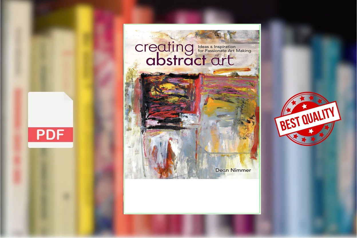 Cover for Creating abstract art  ideas and inspirations for passionate art-making (Nimmer, Dean)