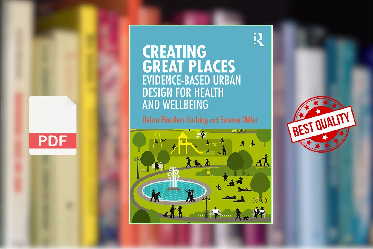 Cover for Creating Great Places Evidence-Based Urban Design for Health and Wellbeing (Debra Flanders Cushing Evonne Miller)
