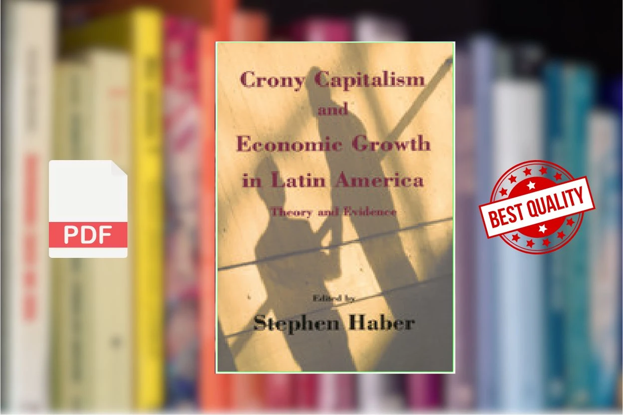 Cover for Crony Capitalism and Economic Growth in Latin America Theory and Evidence (Stephen Haber (ed.))