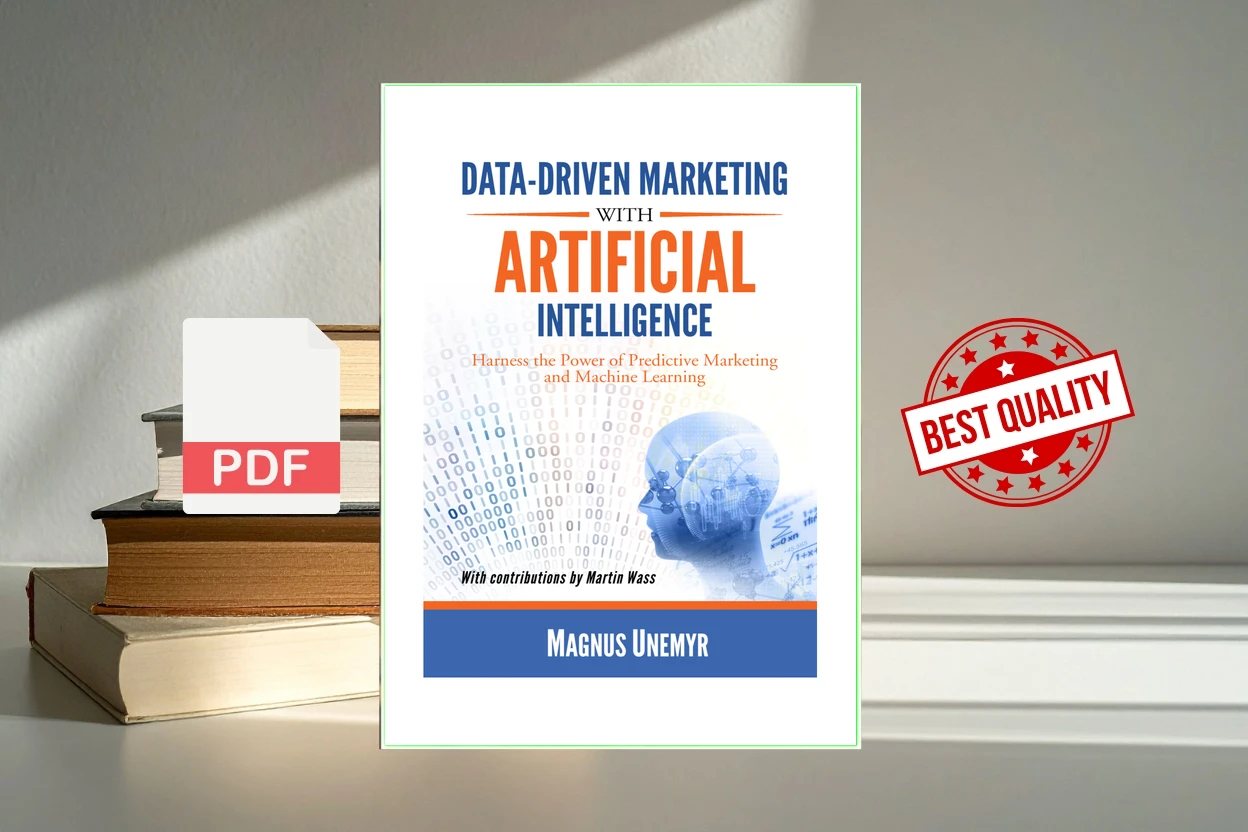 Cover for Data-Driven Marketing with Artificial Intelligence - Harness the Power of Predictive Marketing and Machine Learning (Wass, Martin, Unemyr, Magnus [Wass, Martin])