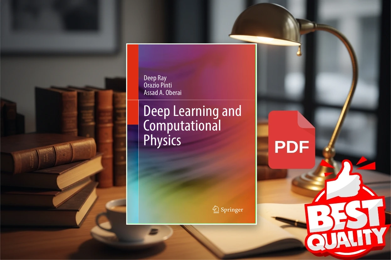 Cover for Deep Learning and Computational Physics (Deep Ray, Orazio Pinti, Assad A. Oberai)