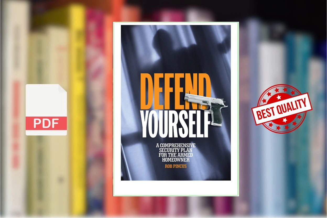 Cover for Defend Yourself A Comprehensive Security Plan for the Armed Homeowner (Rob Pincus, Massad Ayoob, Brad Thor)
