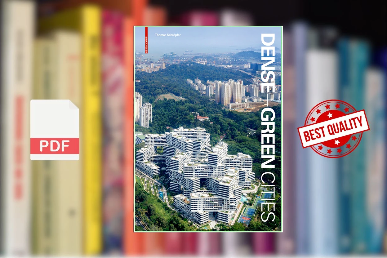 Cover for Dense + Green Cities Architecture as Urban Ecosystem (Thomas Schröpfer)
