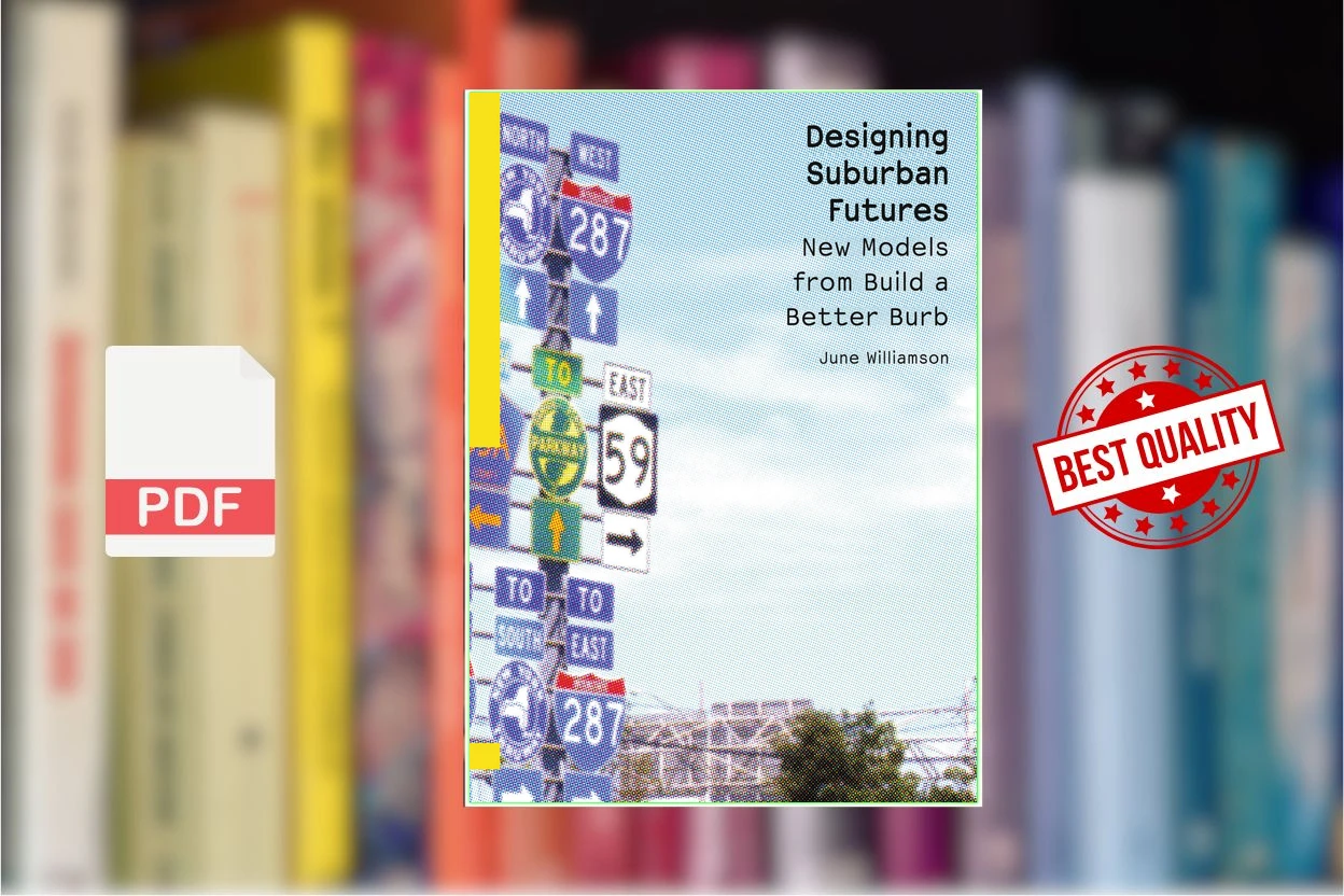 Cover for Designing Suburban Futures New Models from Build a Better Burb (June Williamson (auth.))