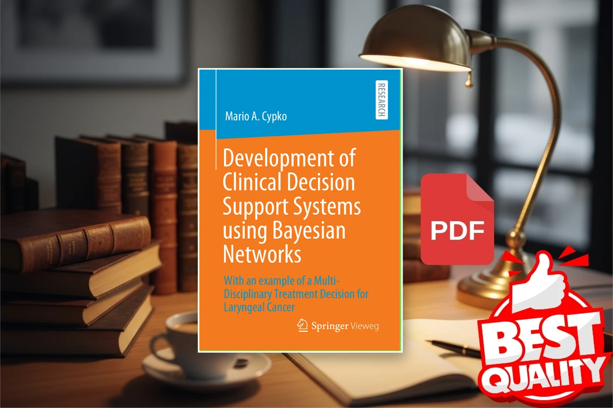 Cover for Development of Clinical Decision Support Systems using Bayesian Networks With an example of a Multi-Disciplinary Treatment… (Mario A. Cypko)