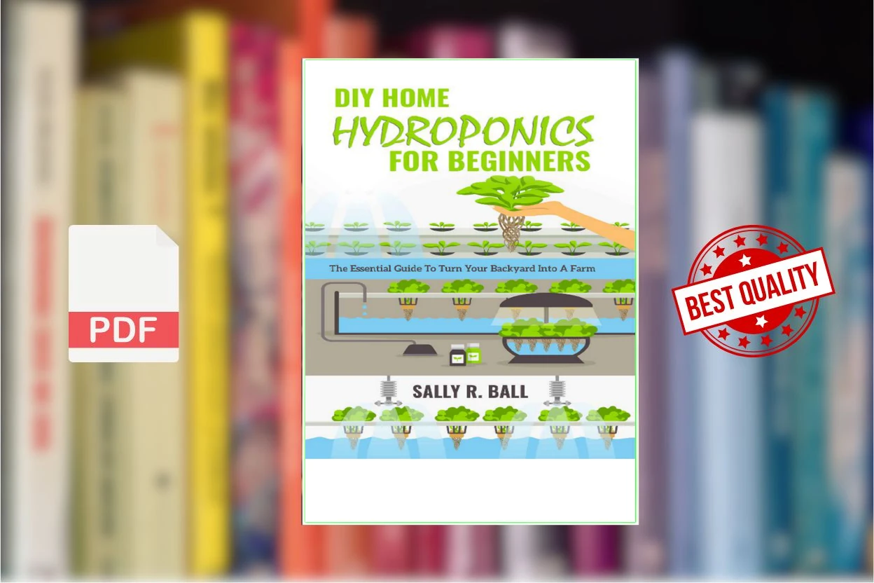 Cover for DIY Home Hydroponics For Beginners The Essential Guide To Turn Your Backyard Into A Farm (Sally R. Ball) (1)