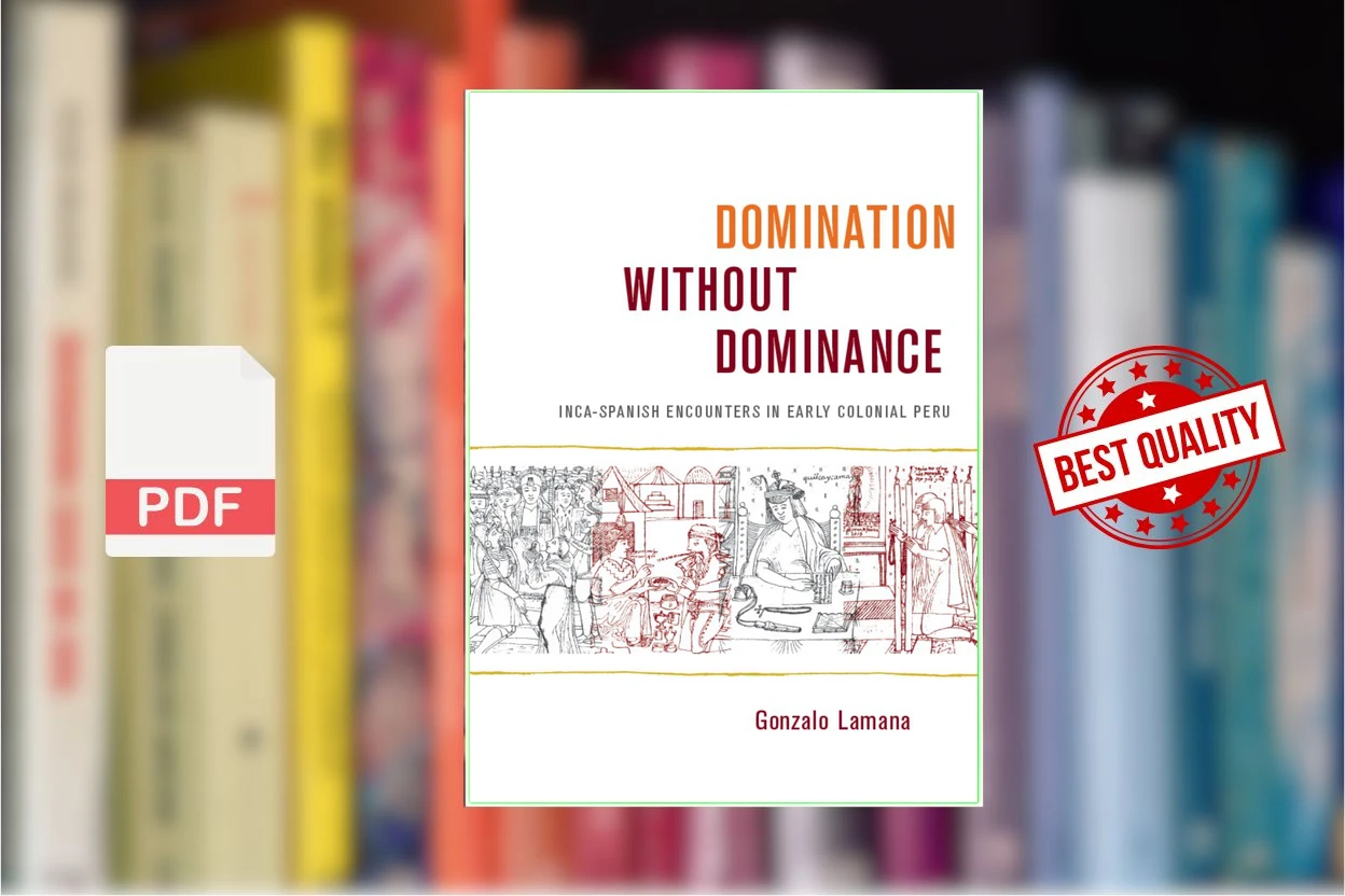 Cover for Domination without Dominance Inca-Spanish Encounters in Early Colonial Peru ( etc.)
