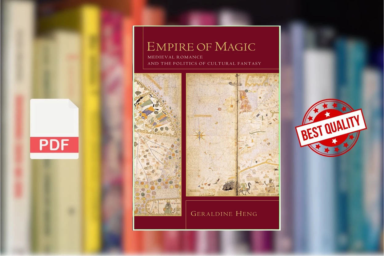 Cover for Empire of Magic Medieval Romance and the Politics of Cultural Fantasy (Geraldine Heng)