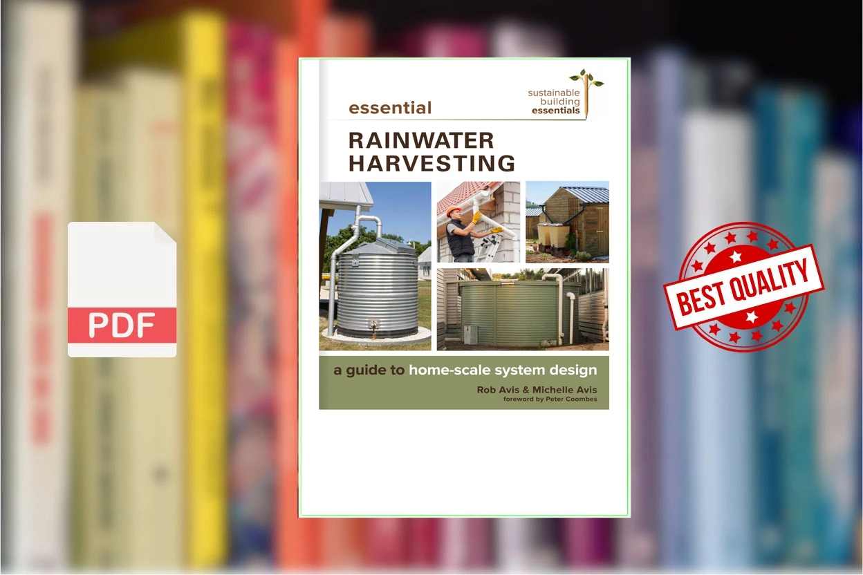 Cover for Essential Rainwater Harvesting A Guide to Home-Scale System Design (Rob Avis, Michelle Avis)