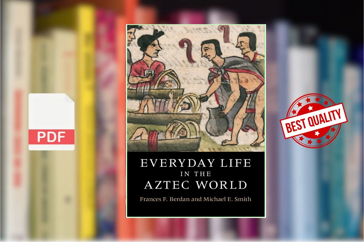 Cover for Everyday Life in the Aztec World (Berdan, Frances F., Smith, Michael E.)