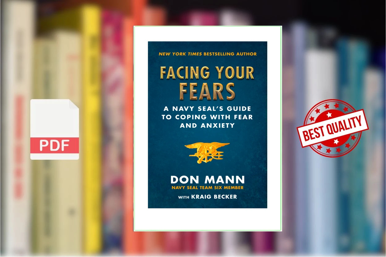 Cover for Facing Your Fears A Navy SEALs Guide to Coping With Fear and Anxiety (Don Mann, Kraig Becker)